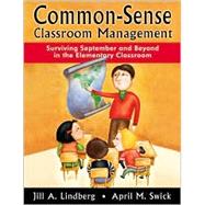 Common-Sense Classroom Management : Surviving September and Beyond in the Elementary Classroom