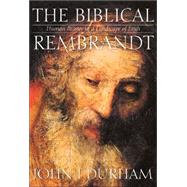 Biblical Rembrandt: Human Painter In A Landscape Of Faith