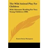 Wild Animal Play for Children : With Alternate Reading for Very Young Children (1900)