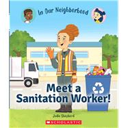 Meet a Sanitation Worker! (In Our Neighborhood)