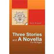 Three Stories and A Novella : For All Ages