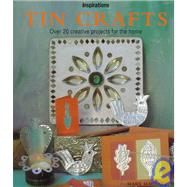 Tin Crafts : Over 20 Creative Projects for the Home
