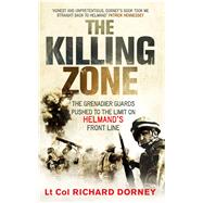 Killing Zone : The Grenadier Guards Pushed to the Limit on Helmand's Front Line