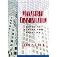 Managerial Communication: Bridging Theory and Practice