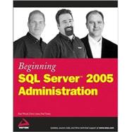 Beginning SQL Server<sup><small>TM</small></sup> 2005 Administration