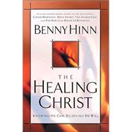Healing Christ : Knowing He Can, Believing He Will