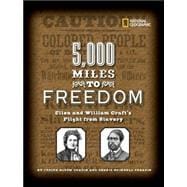5,000 Miles to Freedom Ellen and William Craft's Flight from Slavery