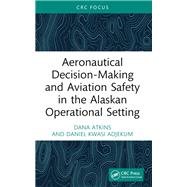 Aeronautical Decision-Making and Aviation Safety in the Alaskan Operational Setting