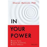 In Your Power React Less, Regain Control, Raise Others