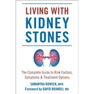 Living with Kidney Stones Complete Guide to Risk Factors, Symptoms & Treatment Options