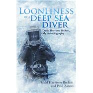 The Loonliness of a Deep Sea Diver David Harrison Beckett, My Autobiography