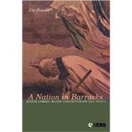 A Nation in Barracks Modern Germany, Military Conscription and Civil Society,9781859738863