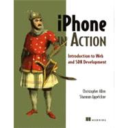 iPhone in Action : Introduction to Web and SDK Development, 9781933988863