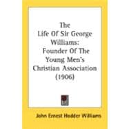 Life of Sir George Williams : Founder of the Young Men's Christian Association (1906)