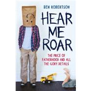 Hear Me Roar The Story of a Stay-at-Home Dad