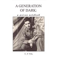 A Generation of Dark A Prison Notebook