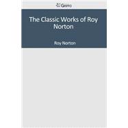 The Classic Works of Roy Norton