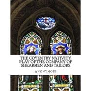 The Coventry Nativity Play of the Company of Shearmen and Tailors