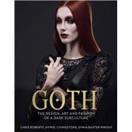 Goth The Design, Art and Fashion of a Dark Subculture