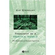 Thought in a Hostile World The Evolution of Human Cognition