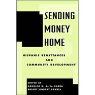 Sending Money Home Hispanic Remittances and Community Development
