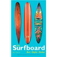 The Surfboard Art, Style, Stoke