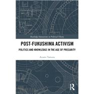 Knowledge Production and Post-Fukushima Activism: Creating the Political out of Disaster