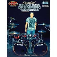 Essential Double Bass Drumming Techniques Master Class Series Includes Audio and Video Access!
