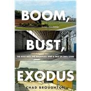 Boom, Bust, Exodus The Rust Belt, the Maquilas, and a Tale of Two Cities