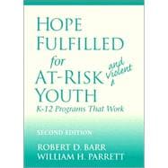 Hope Fulfilled for At-Risk and Violent Youth K-12 Programs That Work