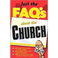 Just the Faq*s about the Church : (*Frequently Asked Questions)