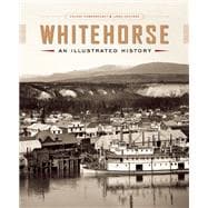 Whitehorse An Illustrated History