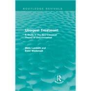 Unequal Treatment (Routledge Revivals): A Study in the Neo-Classical Theory of Discrimination