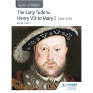 Access to History: The Early Tudors: Henry VII to Mary I 1485-1558