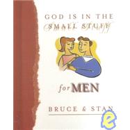 God is in the Small Stuff for Men
