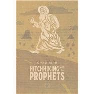 Hitchhiking with Prophets A Ride Through the Salvation Story of the Old Testament