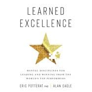 Cómo aprender la excelencia / How to learn excellence Técnicas de disciplina mental para liderar y triunfar / Mental Discipline Techniques to Lead and Succeed