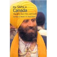 The Sikhs in Canada Migration, Race, Class, and Gender