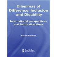 Dilemmas of Difference, Inclusion and Disability : International Perspectives and Future Directions