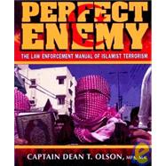 Perfect Enemy : The Law Enforcement Manual of Islamist Terrorism