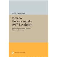 Moscow Workers and the 1917 Revolution