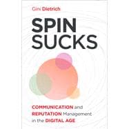 Spin Sucks Communication and Reputation Management in the Digital Age