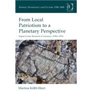 From Local Patriotism to a Planetary Perspective: Impact Crater Research in Germany, 1930s-1970s