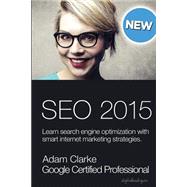 Search Engine Optimization 2015: Learn Search Enging Optimization With Smart Internet Marketing Strategies