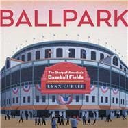 Ballpark The Story of America's Baseball Fields