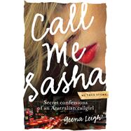 Call Me Sasha Secret Confessions of an Australian Callgirl