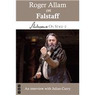 Roger Allam on Falstaff (Shakespeare On Stage)