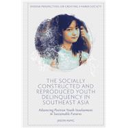 The Socially Constructed and Reproduced Youth Delinquency in Southeast Asia