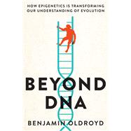 Beyond DNA How epigenetics is transforming our understanding of evolution