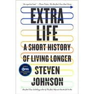 Extra Life, A Short History of Living Longer